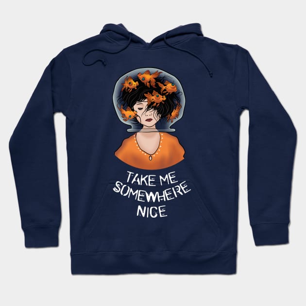 Take me somewhere nice Hoodie by atizadorgris